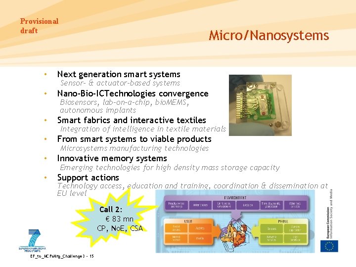 Provisional draft Micro/Nanosystems • Next generation smart systems • Nano‐Bio‐ICTechnologies convergence • Smart fabrics