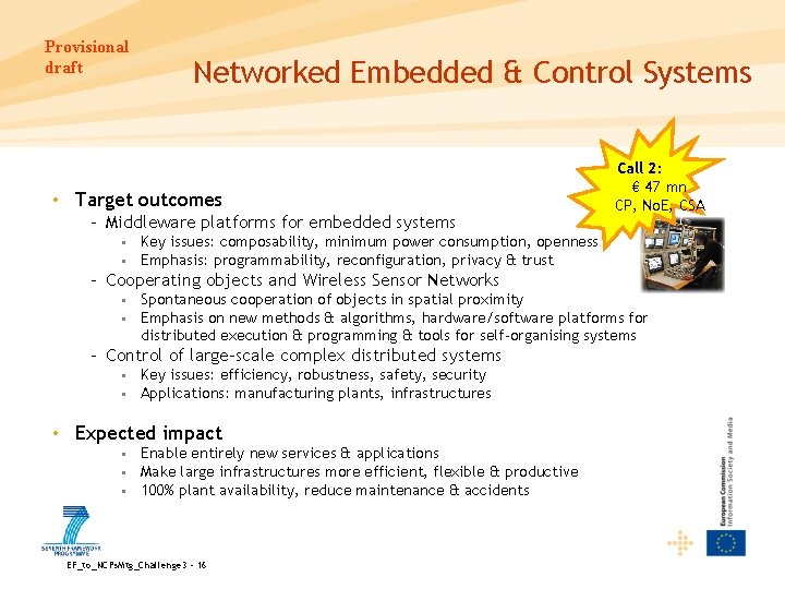 Provisional draft Networked Embedded & Control Systems • Target outcomes – Middleware platforms for