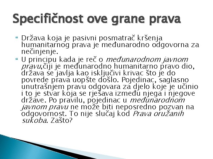 Specifičnost ove grane prava Država koja je pasivni posmatrač kršenja humanitarnog prava je međunarodno