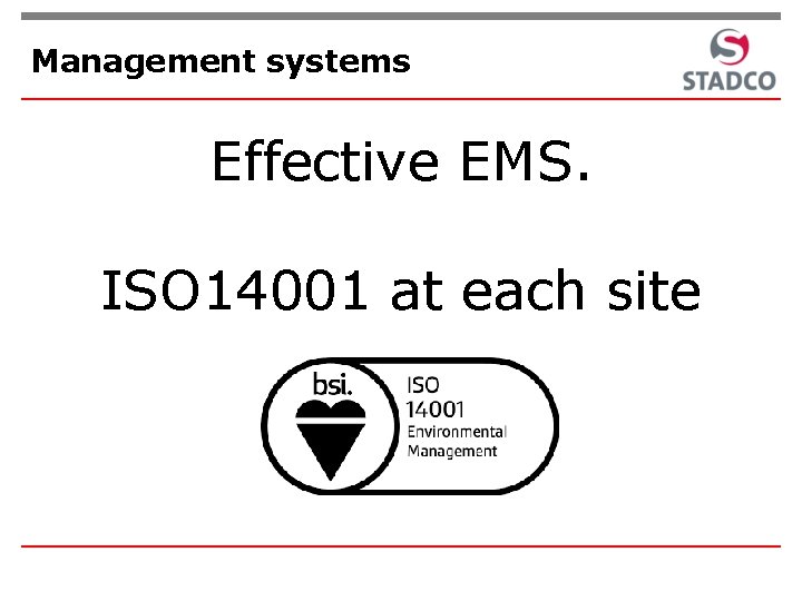 Management systems Effective EMS. ISO 14001 at each site 