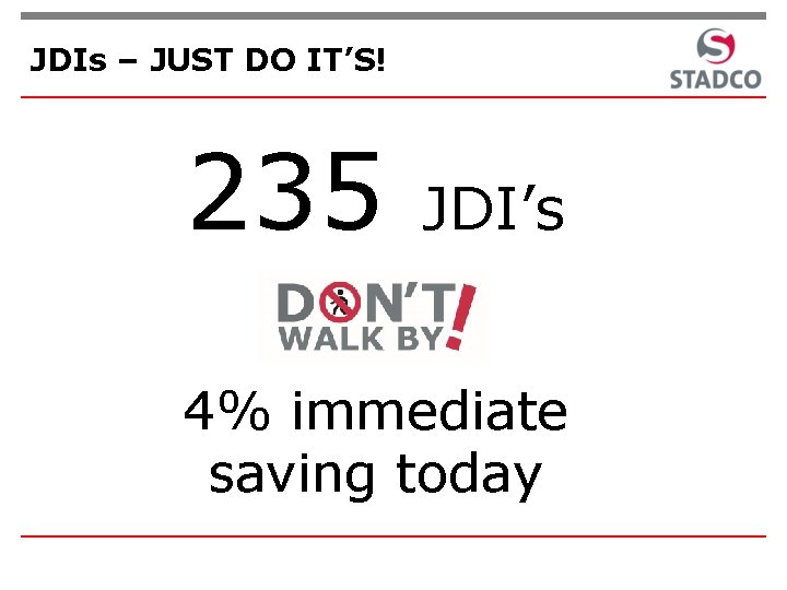 JDIs – JUST DO IT’S! 235 JDI’s 4% immediate saving today 