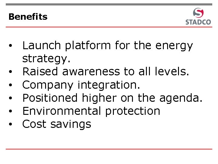 Benefits • Launch platform for the energy strategy. • Raised awareness to all levels.