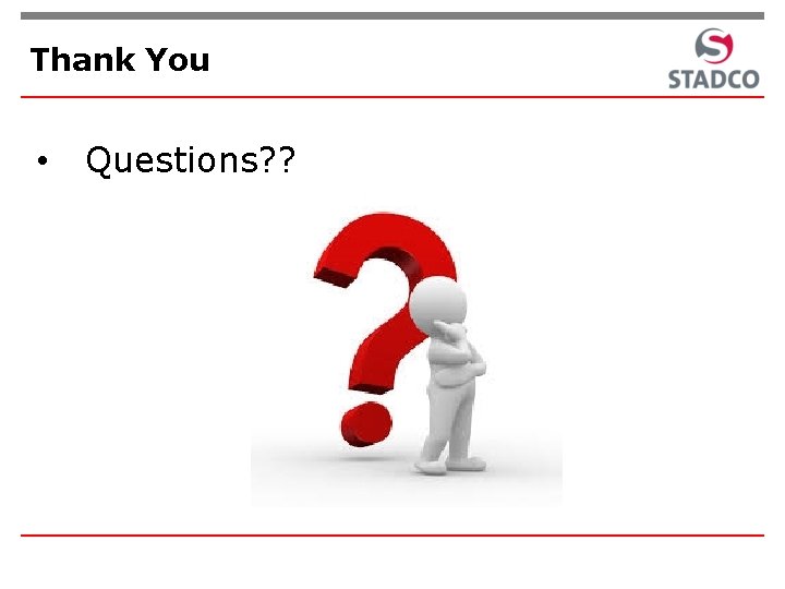 Thank You • Questions? ? 