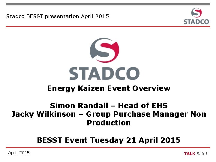 Stadco BESST presentation April 2015 Energy Kaizen Event Overview Simon Randall – Head of