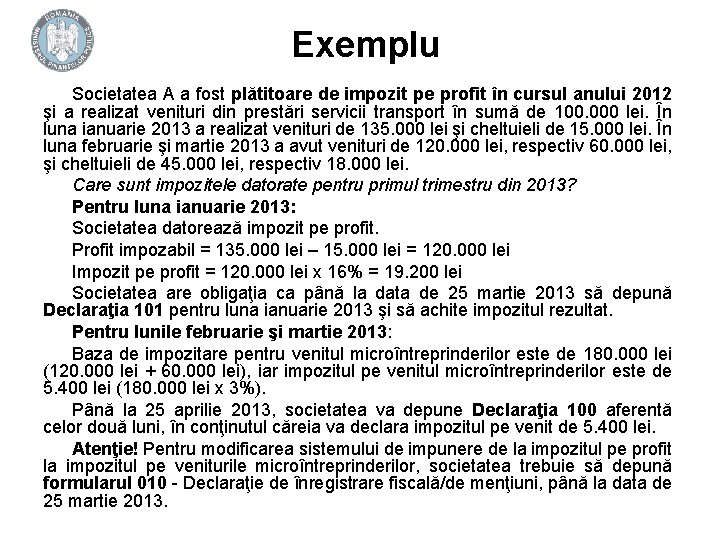 Exemplu Societatea A a fost plătitoare de impozit pe profit în cursul anului 2012