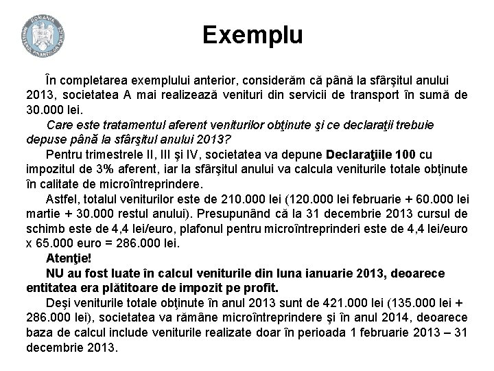 Exemplu În completarea exemplului anterior, considerăm că până la sfârşitul anului 2013, societatea A