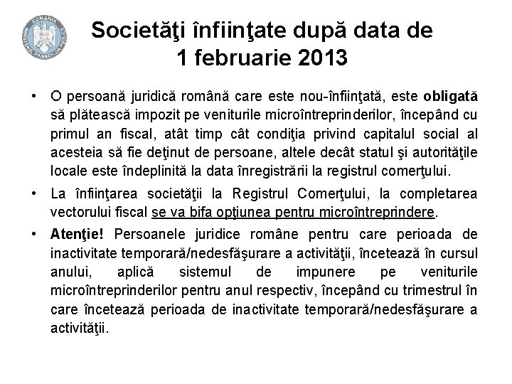 Societăţi înfiinţate după data de 1 februarie 2013 • O persoană juridică română care