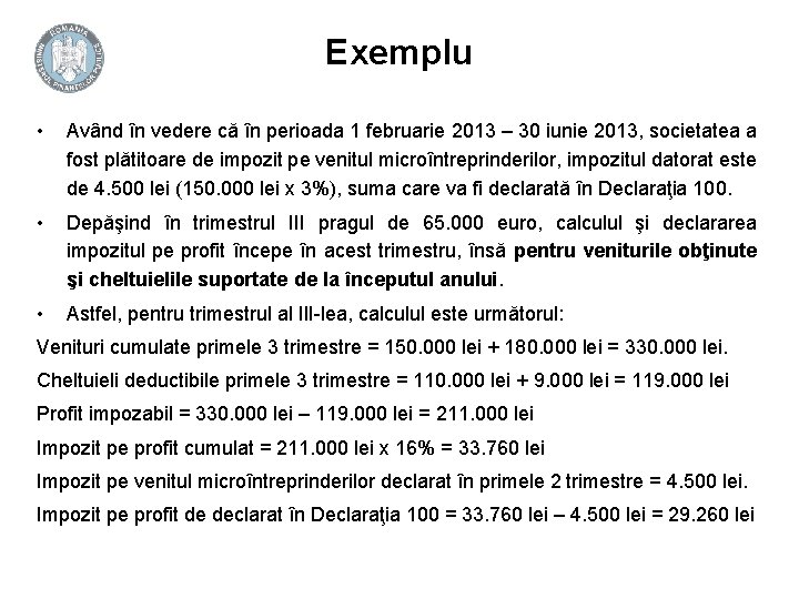 Exemplu • Având în vedere că în perioada 1 februarie 2013 – 30 iunie