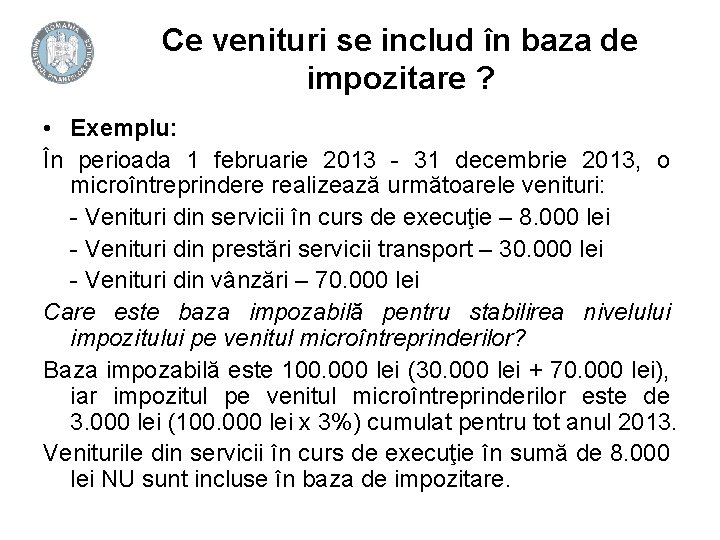 Ce venituri se includ în baza de impozitare ? • Exemplu: În perioada 1