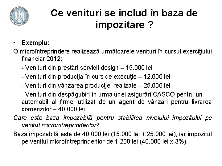 Ce venituri se includ în baza de impozitare ? • Exemplu: O microîntreprindere realizează