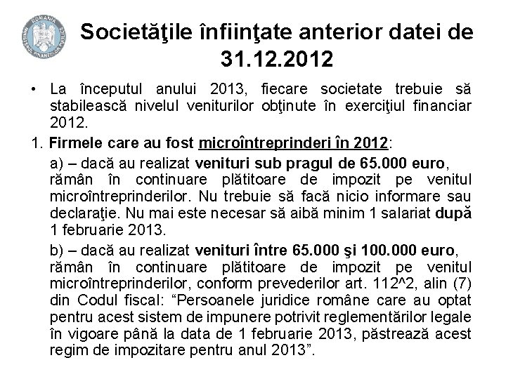 Societăţile înfiinţate anterior datei de 31. 12. 2012 • La începutul anului 2013, fiecare