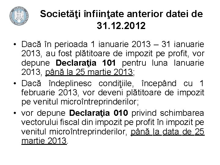 Societăţi înfiinţate anterior datei de 31. 12. 2012 • Dacă în perioada 1 ianuarie