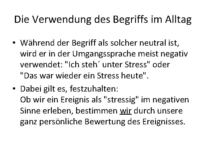 Die Verwendung des Begriffs im Alltag • Während der Begriff als solcher neutral ist,