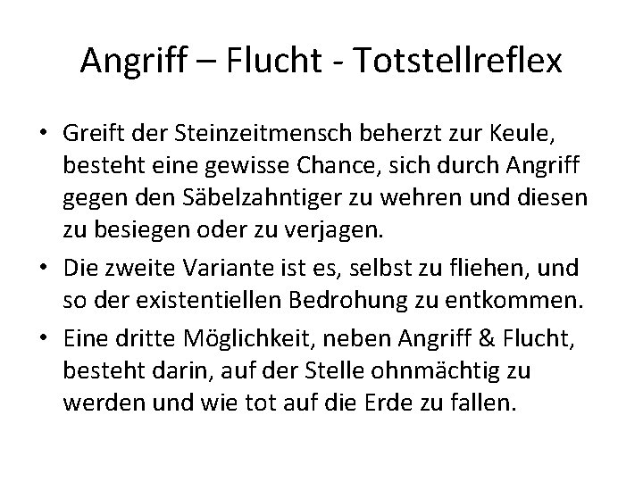 Angriff – Flucht - Totstellreflex • Greift der Steinzeitmensch beherzt zur Keule, besteht eine