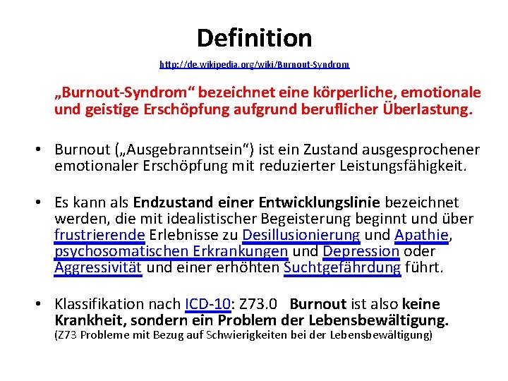 Definition http: //de. wikipedia. org/wiki/Burnout-Syndrom „Burnout-Syndrom“ bezeichnet eine körperliche, emotionale und geistige Erschöpfung aufgrund