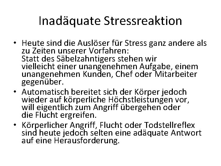 Inadäquate Stressreaktion • Heute sind die Auslöser für Stress ganz andere als zu Zeiten