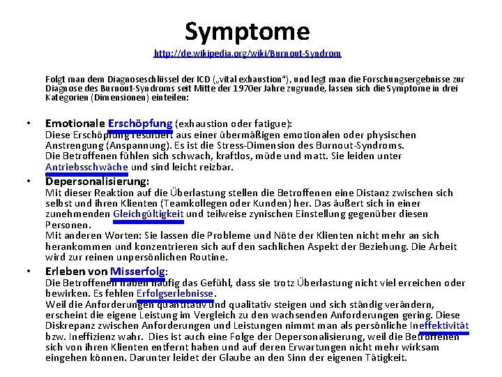 Symptome http: //de. wikipedia. org/wiki/Burnout-Syndrom Folgt man dem Diagnoseschlüssel der ICD („vital exhaustion“), und