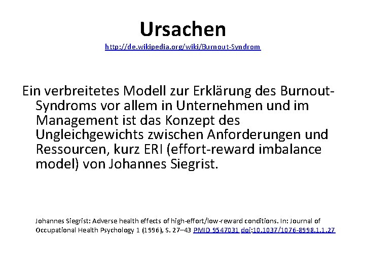 Ursachen http: //de. wikipedia. org/wiki/Burnout-Syndrom Ein verbreitetes Modell zur Erklärung des Burnout. Syndroms vor