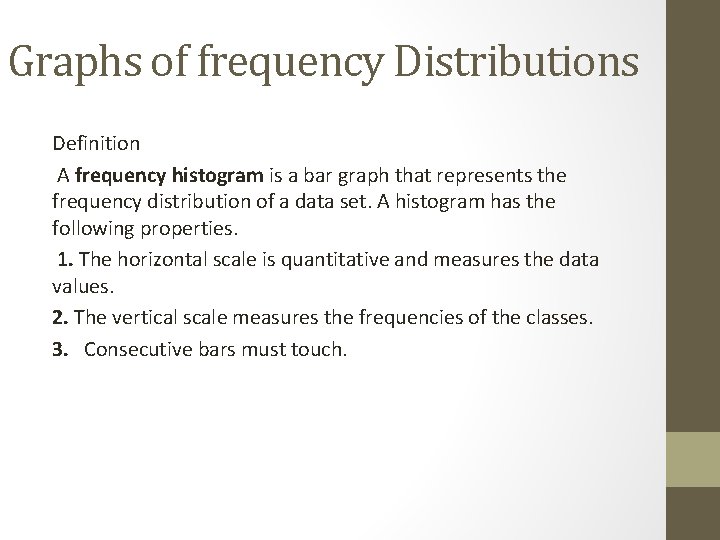 Graphs of frequency Distributions Definition A frequency histogram is a bar graph that represents