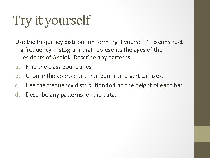 Try it yourself Use the frequency distribution form try it yourself 1 to construct