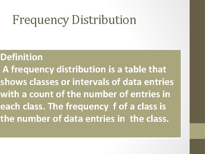 Frequency Distribution Definition A frequency distribution is a table that shows classes or intervals
