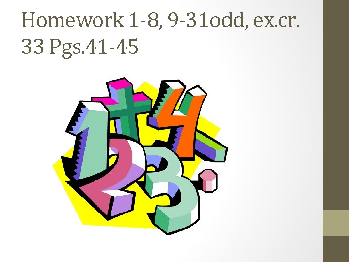 Homework 1 -8, 9 -31 odd, ex. cr. 33 Pgs. 41 -45 