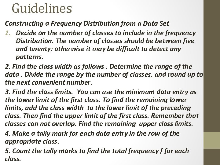 Guidelines Constructing a Frequency Distribution from a Data Set 1. Decide on the number