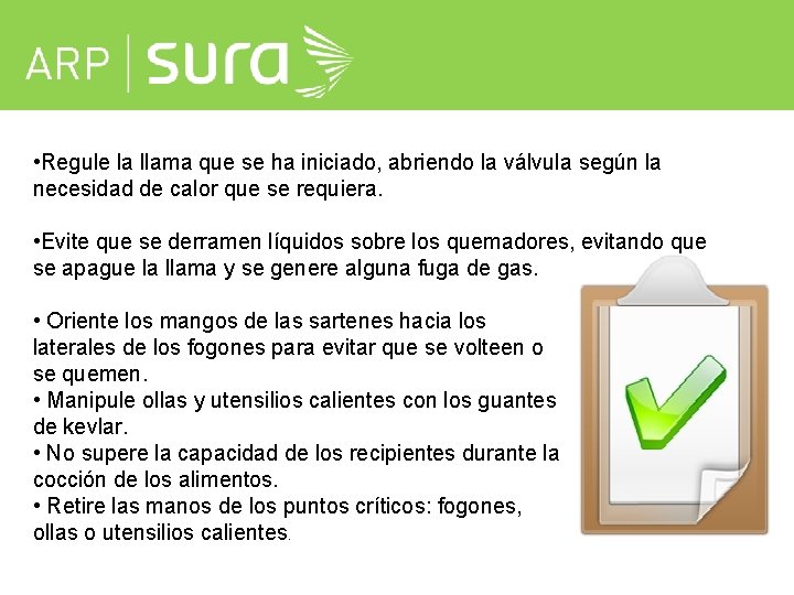  • Regule la llama que se ha iniciado, abriendo la válvula según la