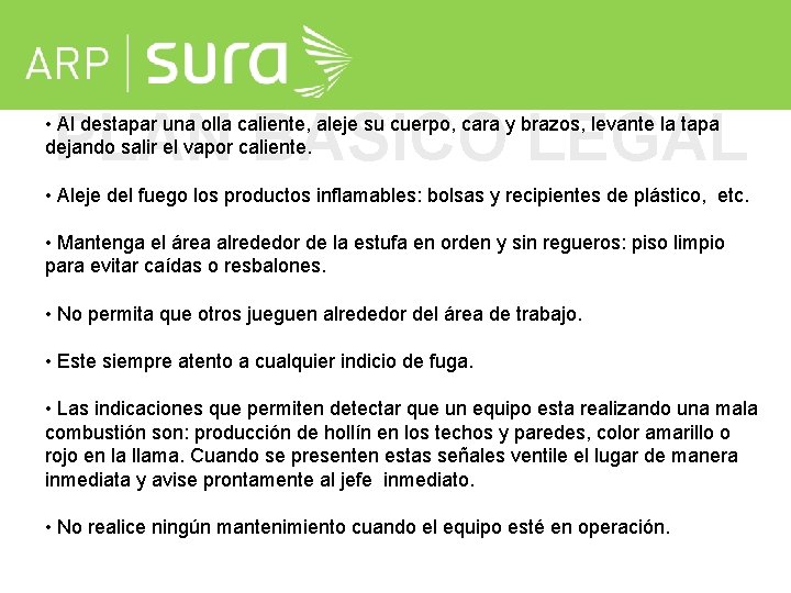 PLAN BASICO LEGAL • Al destapar una olla caliente, aleje su cuerpo, cara y