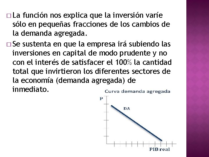 � La función nos explica que la inversión varíe sólo en pequeñas fracciones de