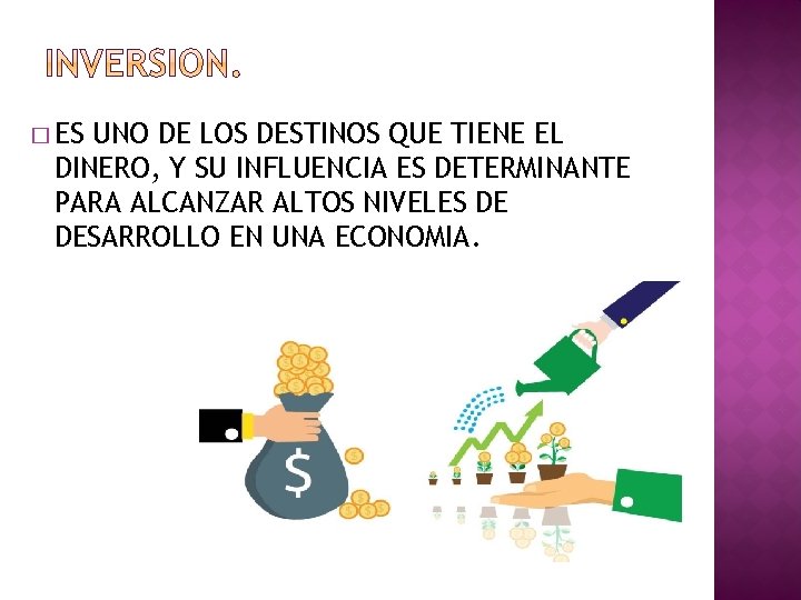 � ES UNO DE LOS DESTINOS QUE TIENE EL DINERO, Y SU INFLUENCIA ES