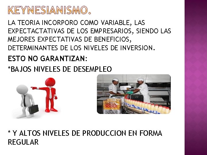 LA TEORIA INCORPORO COMO VARIABLE, LAS EXPECTACTATIVAS DE LOS EMPRESARIOS, SIENDO LAS MEJORES EXPECTATIVAS