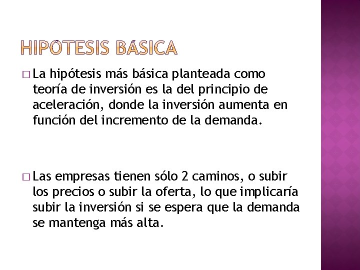 � La hipótesis más básica planteada como teoría de inversión es la del principio