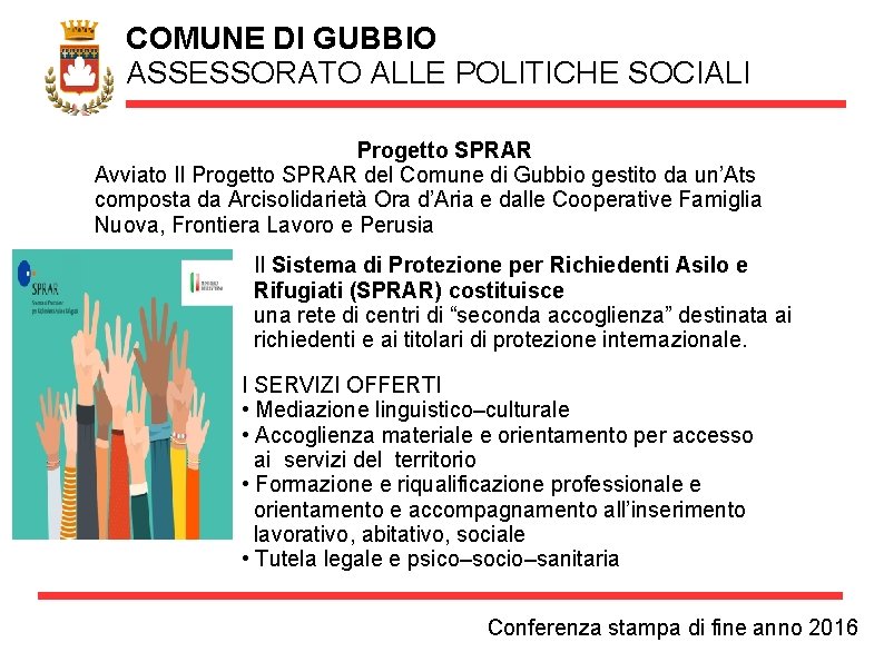 COMUNE DI GUBBIO ASSESSORATO ALLE POLITICHE SOCIALI Progetto SPRAR Avviato Il Progetto SPRAR del