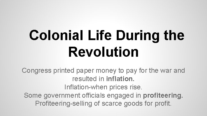 Colonial Life During the Revolution Congress printed paper money to pay for the war