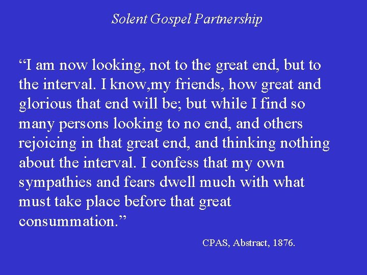 Solent Gospel Partnership “I am now looking, not to the great end, but to