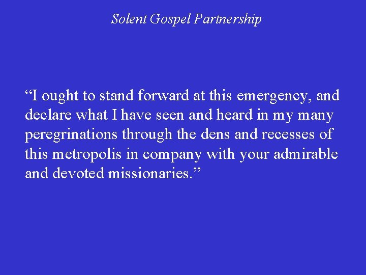 Solent Gospel Partnership “I ought to stand forward at this emergency, and declare what