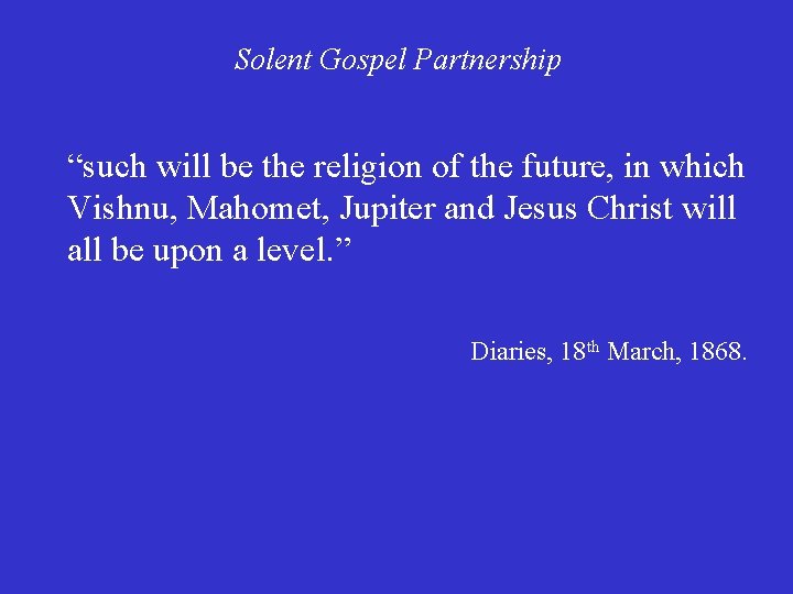 Solent Gospel Partnership “such will be the religion of the future, in which Vishnu,