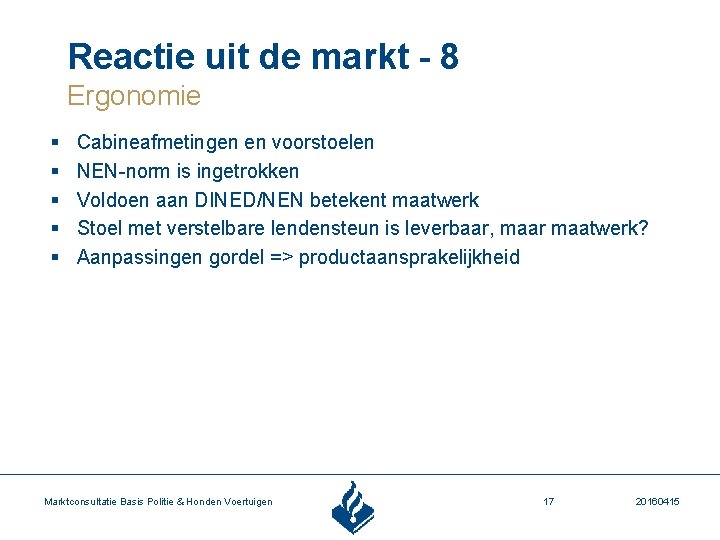 Reactie uit de markt - 8 Ergonomie § § § Cabineafmetingen en voorstoelen NEN-norm