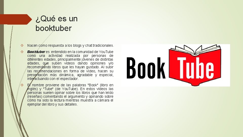 ¿Qué es un booktuber Nacen como respuesta a los blogs y chat tradicionales. Booktuber