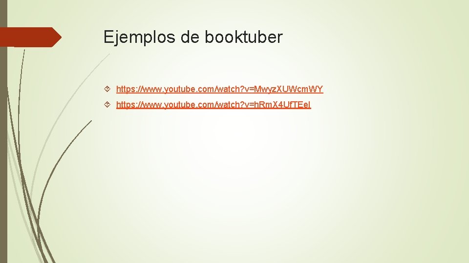 Ejemplos de booktuber https: //www. youtube. com/watch? v=Mwyz. XUWcm. WY https: //www. youtube. com/watch?