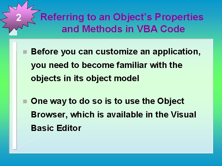 Referring to an Object’s Properties and Methods in VBA Code 2 n Before you