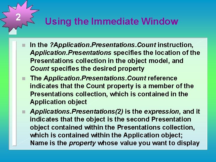 2 Using the Immediate Window n n n In the ? Application. Presentations. Count