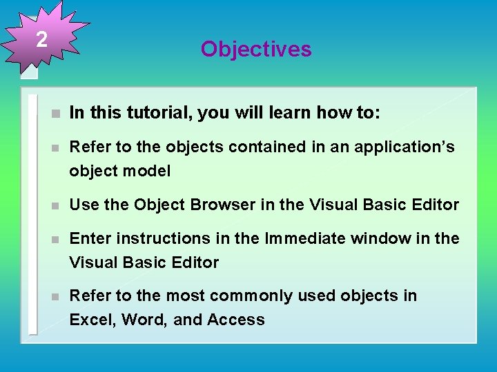 2 Objectives n In this tutorial, you will learn how to: n Refer to