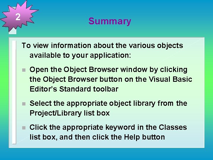 2 Summary To view information about the various objects available to your application: n