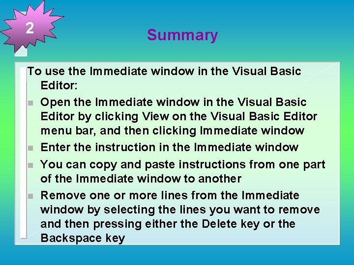 2 Summary To use the Immediate window in the Visual Basic Editor: n Open