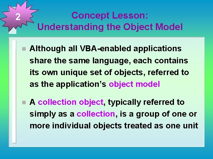 Concept Lesson: Understanding the Object Model 2 n Although all VBA-enabled applications share the