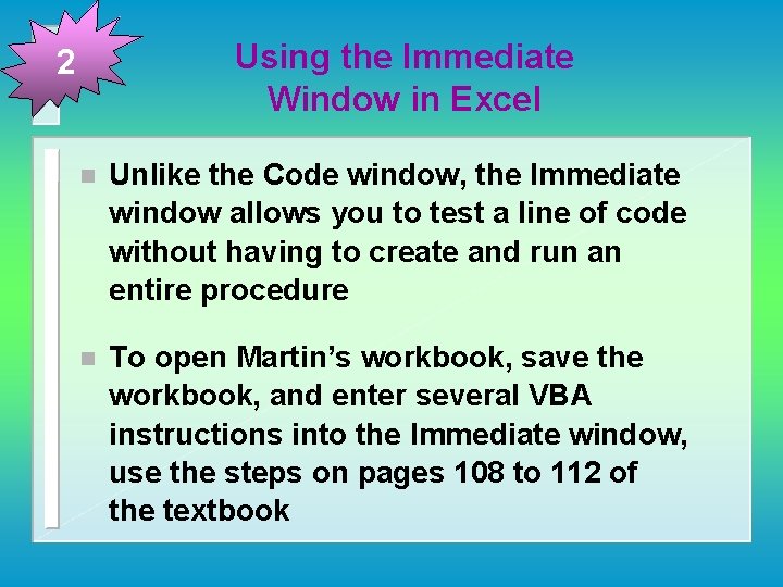 Using the Immediate Window in Excel 2 n Unlike the Code window, the Immediate