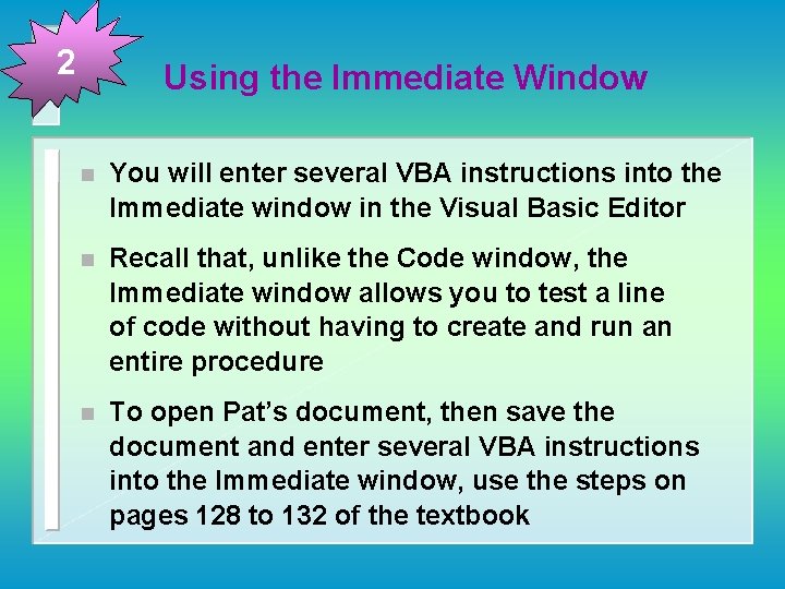 2 Using the Immediate Window n You will enter several VBA instructions into the