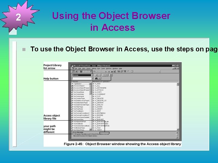 Using the Object Browser in Access 2 n To use the Object Browser in